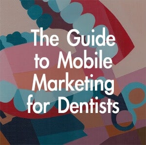 Mobile Marketing for Dentists