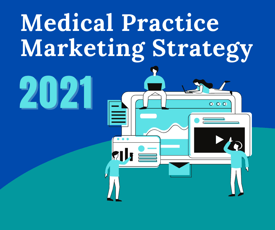 2021 Medical Practice Marketing Strategy
